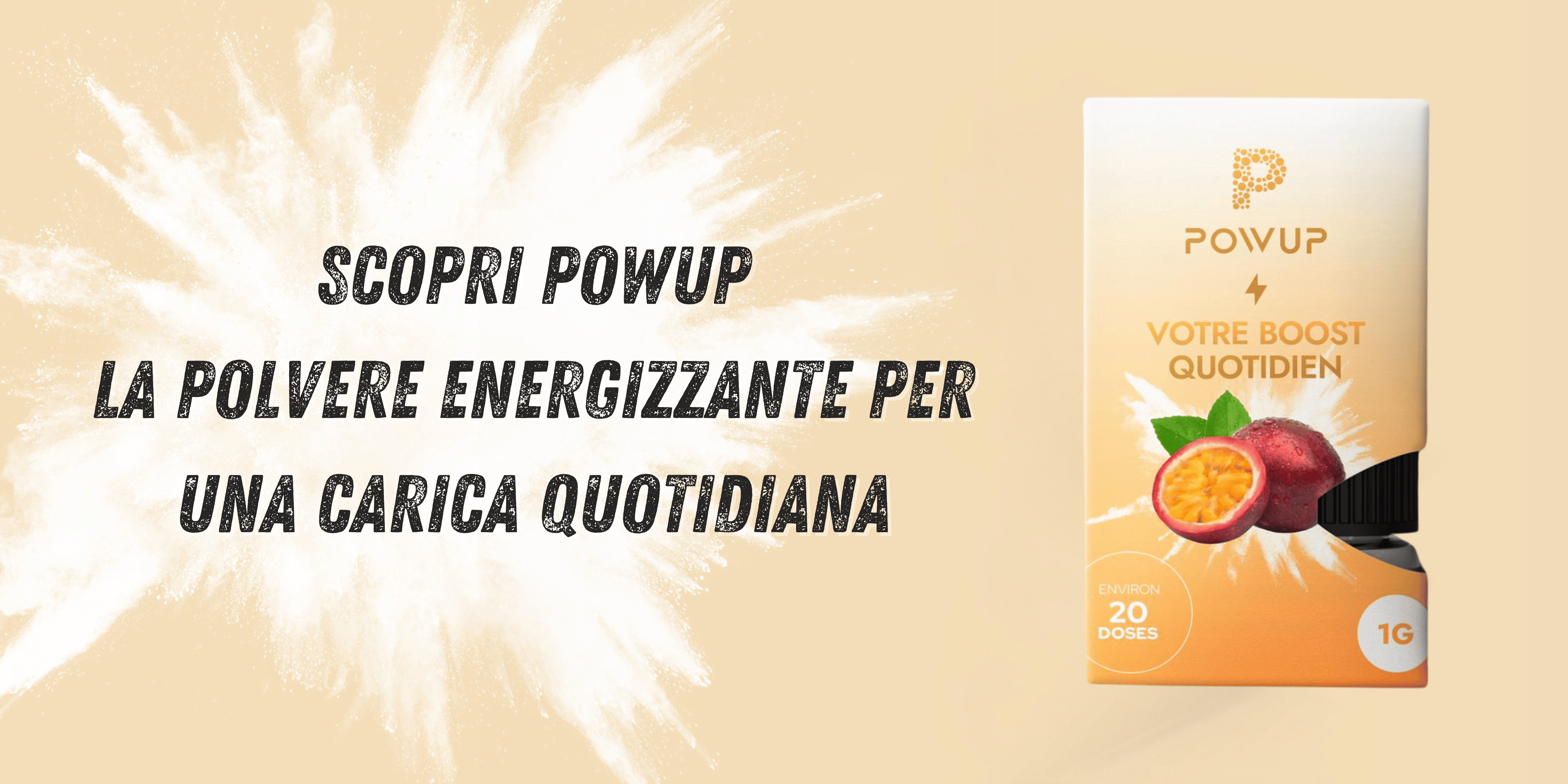 SCOPRI POWUP LA POLVERE ENERGIZZANTE PER UNA CARICA QUOTIDIANA